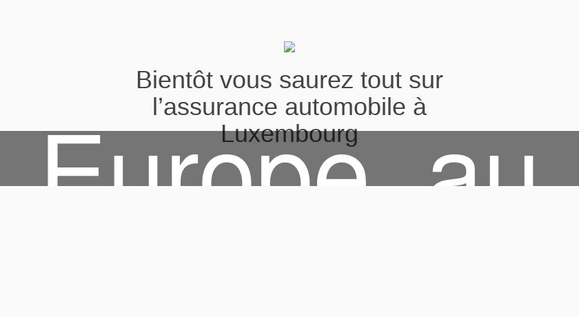 Assurance automobile Europe, au Luxembourg